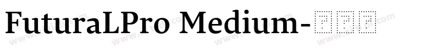 FuturaLPro Medium字体转换 FuturaLPro Medium字体转换